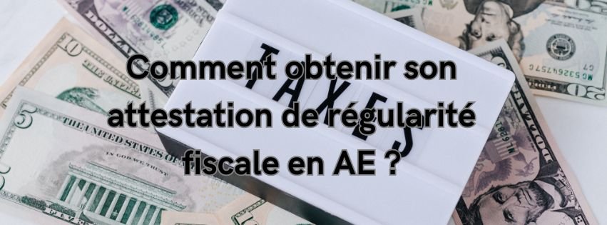 Comment obtenir son attestation de régularité fiscale en AE